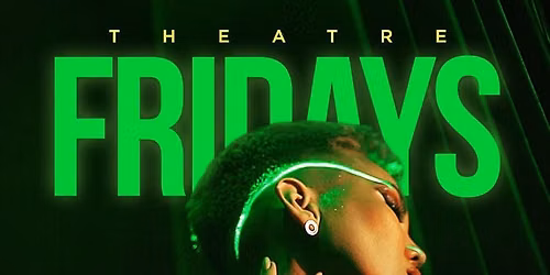 Theatre Fridays
