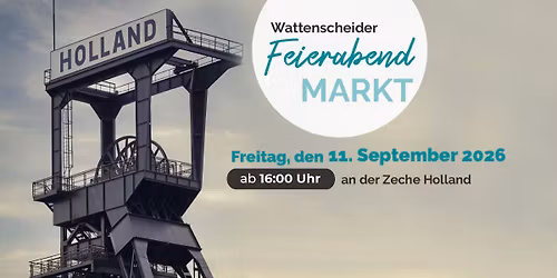 Wattenscheider Feierabendmarkt \u2013 Zeche Holland!