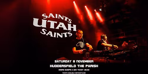 ** SOLD OUT **  Utah Saints + Dave Davis : Parish, Huddersfield