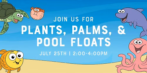 Plants, Palms, & Pool Floats