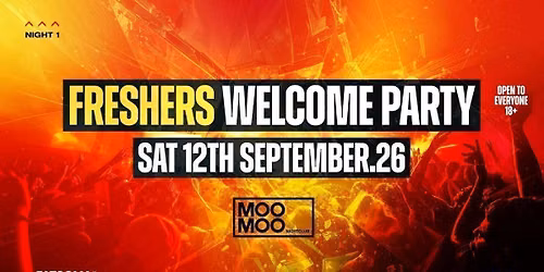 Session Events Freshers Official Welcome Party! Saturday 12th September At MooMoo! Derby Freshers