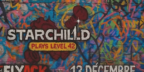 STARCHILD plays LEVEL 42 @flyjackcasarosa