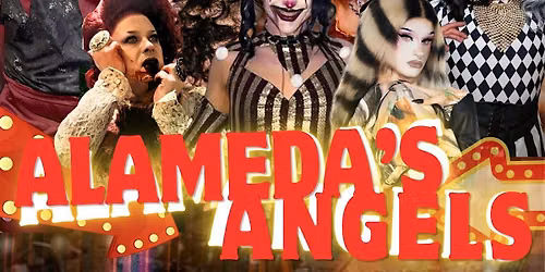 Alameda's Angels -  Circus Themed Drag Show