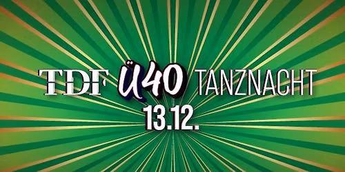 TDF \u00dc40 Tanznacht \/ Sa 13.12.2025