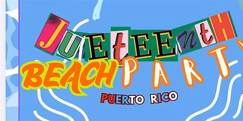 JUNETEENTH PUERTO RICO 2026 (BEACH PARTY)by Da Sunday Cookout