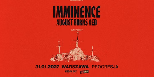 Imminence + August Burns Red \/ 31 I 2027 \/ Warszawa