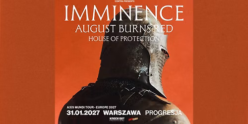 Imminence + August Burns Red, House Of Protection \/ 31 I 2027 \/ Warszawa