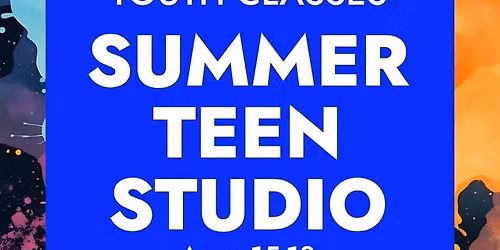 SUMMER TEEN STUDIO (Ages 15-18)