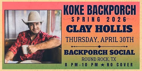 KOKE BACKPORCH PRESENTS: Clay Hollis 