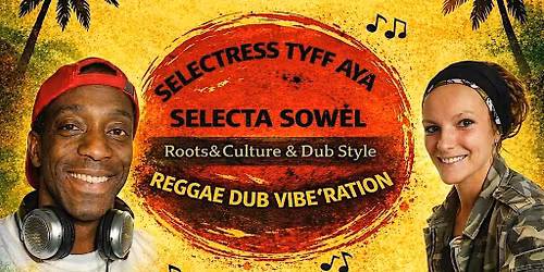 Sowel "Reality" + Selectress Tyff Aya + Reggae Dub Vibe'Ration