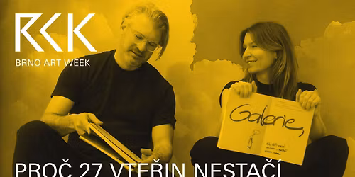\u276eBRNO ART WEEK: PRO\u010c 27 VTE\u0158IN NESTA\u010c\u00cd\u276f