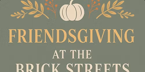 Friendsgiving at The Brick Streets 