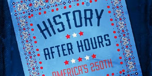 History After Hours: America 250