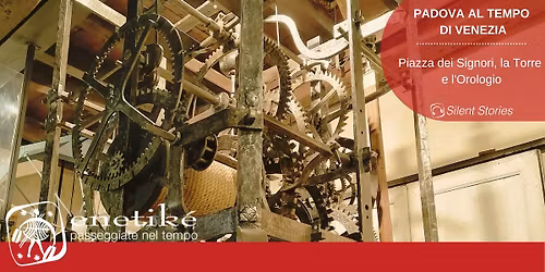 PADOVA AL TEMPO DI VENEZIA - Piazza dei Signori, la Torre e l'Orologio