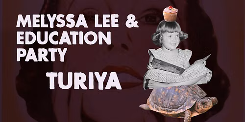 Melyssa Lee & Education Party + Turiya