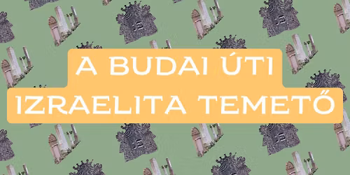 A Budai \u00fati izraelita temet\u0151 - helyt\u00f6rt\u00e9neti s\u00e9ta
