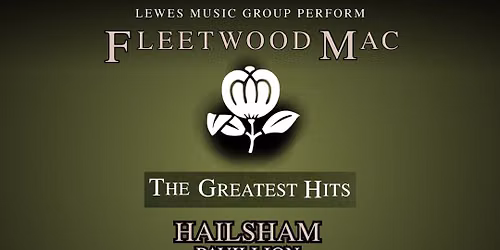 Lewes Music Group Presents: Fleetwood Mac - The Greatest Hits