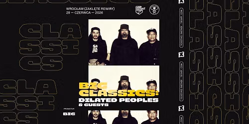 BIG CLASSICS: Dilated Peoples @Wroc\u0142aw, Zakl\u0119te Rewiry
