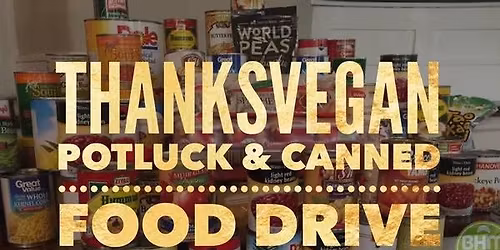 ThanksVegan Potluck and Canned Food Drive