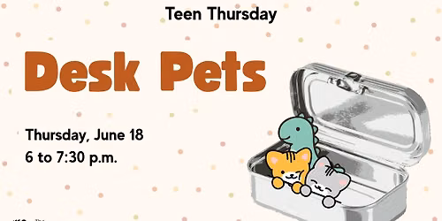 Teen Thursday: Desk Pets