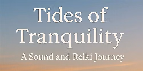 Tides of Tranquility - Sound Bath & Group Reiki San Diego