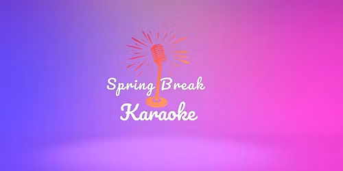 Spring Break Karaoke