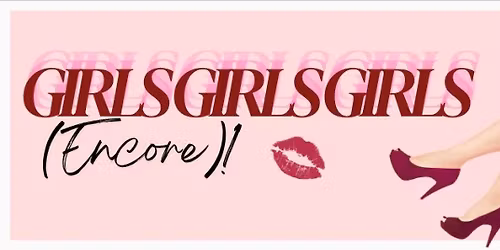 GIRLS GIRLS GIRLS (Encore!)