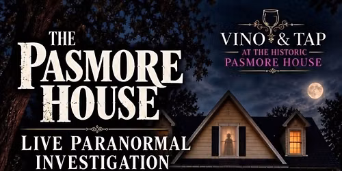 Uncover the paranormal: The Pasmore Files live investigation at Vino & Tap