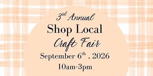 3rd Annual Shop Local Craft Fair