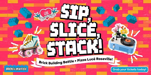 SIP, SLICE, STACK! Brick Building Battle at Pizza Luc\u00e9 Roseville!