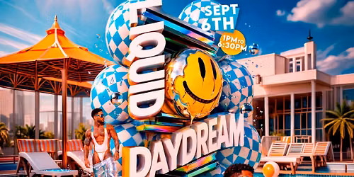 \ud83d\udca6LIQUID DAYDREAM POOL PARTY\ud83d\udca6(LABOY WEEKEND)
