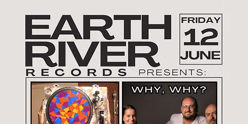 Earth River Presents: DJ Noggin \/ We Have Ignition \/ Why, Why?