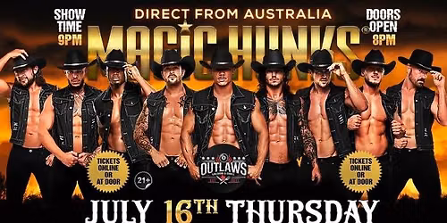 July 16th: Terrell, TX - MAGIC HUNKS AUSTRALIA TAKEOVER at Outlaws