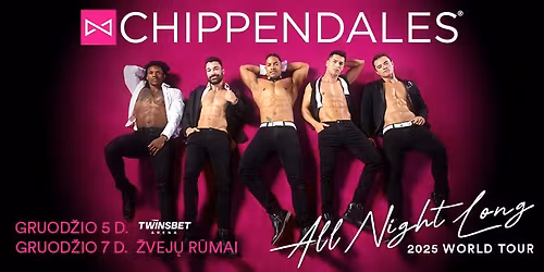 (Klaip\u0117da) CHIPPENDALES \u2013 \u201cAll Night Long\u201d