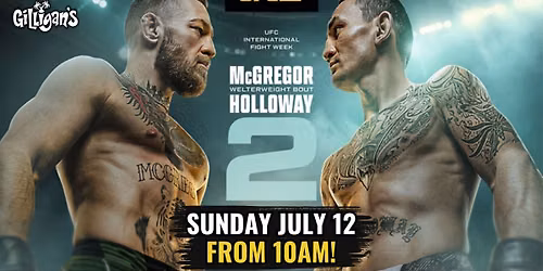 UFC 329 - 'McGREGOR vs HOLLOWAY 2' At Gilligans!