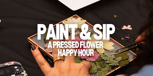 Sip & Press: A Pressed Flower Happy Hour