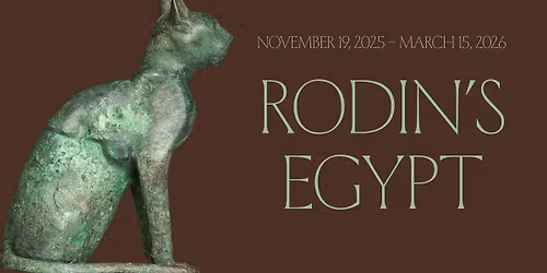 Rodin's Egypt - free and open to the public