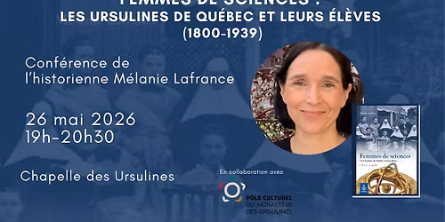 Femmes de sciences : les Ursulines de Qu\u00e9bec et leurs \u00e9l\u00e8ves (1800-1939)