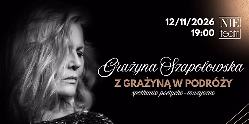 Gra\u017cyna Szapo\u0142owska: "Z Gra\u017cyn\u0105 w podr\u00f3\u017cy" - spotkanie poetycko-muzyczne | 12 listopada 2026