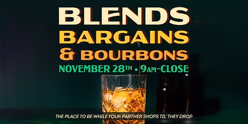 Blends, Bargains & Bourbons!