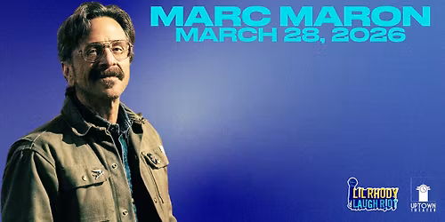 Marc Maron x Lil Rhody Laugh Riot