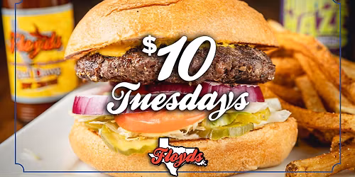 $10 Tuesdays at Floyds! Burgers, Shrimp and Catfish Plates!