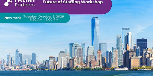 Coming Soon: Future of Staffing Workshop - NYC
