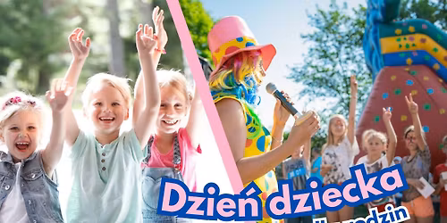 Dzie\u0144 dziecka dla rodzin | Du\u017co atrakcji | Wej\u015bcia indywidualne