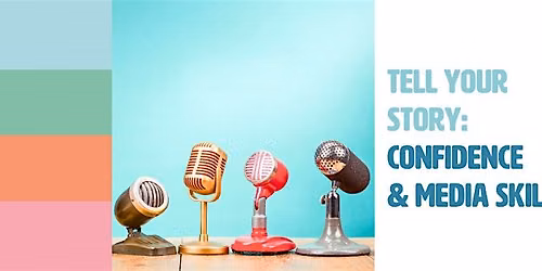 Tell Your Story: Confidence and Media Skills for Social Enterprise Leaders