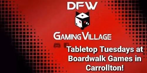 DFWGV: Tabletop Tuesdays at Boardwalk Games in Carrollton 