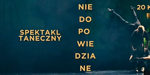 Spektakl taneczny \u201eNiedopowiedziane\u201d