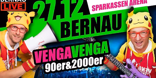 27.12. \u2605 VENGA VENGA \u2605 BERNAU (Sparkassen-Arena) \u2605 Deutschlands gr\u00f6\u00dfte 90er und 2000er Party 
