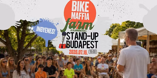 INGYENES Stand-up Budapest a Bike Maffia farmon