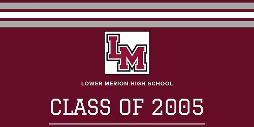 Lower Merion Class of 2005 - 20 Year Reunion 